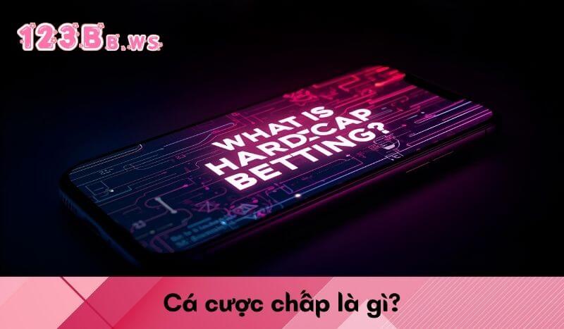 Cá cược chấp là gì?