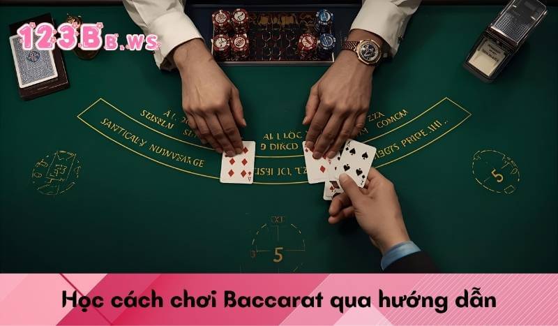 Học cách chơi Baccarat qua hướng dẫn