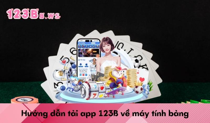 Hướng dẫn tải app 123B về máy tính bảng