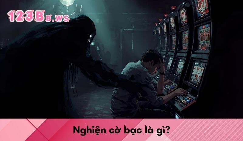 Nghiện cờ bạc là gì?